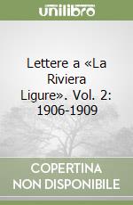 Lettere a «La Riviera Ligure». Vol. 2: 1906-1909