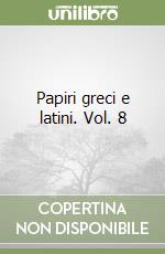 Papiri greci e latini. Vol. 8