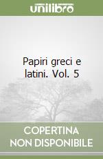 Papiri greci e latini. Vol. 5 libro