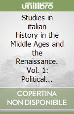 Studies in italian history in the Middle Ages and the Renaissance. Vol. 1: Political thought and the language of politics libro