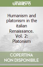 Humanism and platonism in the italian Renaissance. Vol. 2: Platonism libro