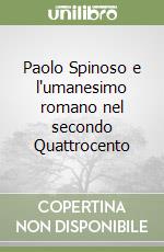 Paolo Spinoso e l'umanesimo romano nel secondo Quattrocento