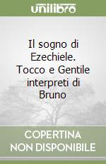 Il sogno di Ezechiele. Tocco e Gentile interpreti di Bruno