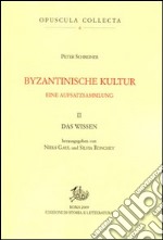 Byzantinische kultur. Eine aufsatzsammlung. Vol. 2: Das wissen libro