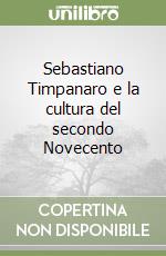 Sebastiano Timpanaro e la cultura del secondo Novecento libro