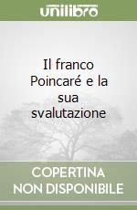 Il franco Poincaré e la sua svalutazione libro