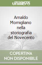 Arnaldo Momigliano nella storiografia del Novecento libro