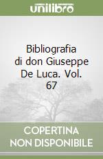 Bibliografia di don Giuseppe De Luca. Vol. 67 libro