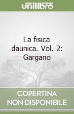 La fisica daunica. Vol. 2: Gargano