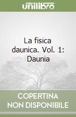 La fisica daunica. Vol. 1: Daunia