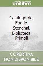 Catalogo del Fondo Stendhal. Biblioteca Primoli libro