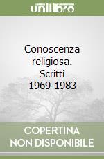 Conoscenza religiosa. Scritti 1969-1983 libro