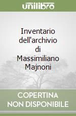 Inventario dell'archivio di Massimiliano Majnoni libro