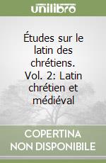 Études sur le latin des chrétiens. Vol. 2: Latin chrétien et médiéval libro