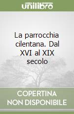 La parrocchia cilentana. Dal XVI al XIX secolo libro