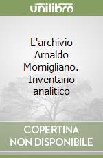 L'archivio Arnaldo Momigliano. Inventario analitico libro