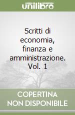 Scritti di economia, finanza e amministrazione. Vol. 1 libro