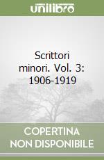 Scrittori minori. Vol. 3: 1906-1919 libro