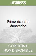 Prime ricerche dantesche libro