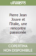 Pierre Jean Jouve et l'Italie, une rencontre passionée libro