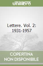 Lettere. Vol. 2: 1931-1957