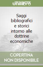 Saggi bibliografici e storici intorno alle dottrine economiche libro