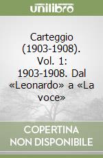 Carteggio (1903-1908). Vol. 1: 1903-1908. Dal «Leonardo» a «La voce» libro