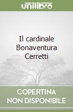 Il cardinale Bonaventura Cerretti