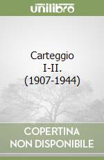 Carteggio I-II. (1907-1944) libro