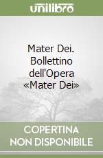 Mater Dei. Bollettino dell'Opera «Mater Dei» libro