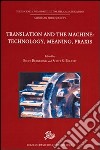 Translation and the Machine: Technology, Meaning, Praxis libro