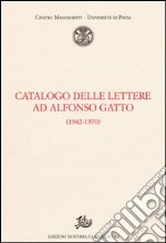 Catalogo delle lettere ad Alfonso Gatto (1942-1970) libro