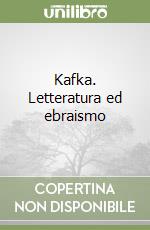 Kafka. Letteratura ed ebraismo libro