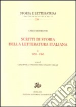 Scritti di storia della letteratura italiana. Ediz. illustrata. Vol. 1: 1935-1962
