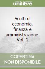 Scritti di economia, finanza e amministrazione. Vol. 2 libro