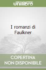 I romanzi di Faulkner libro