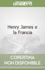 Henry James e la Francia libro