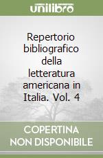 Repertorio bibliografico della letteratura americana in Italia. Vol. 4 libro