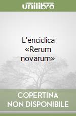 L'enciclica «Rerum novarum» libro