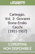 Carteggio. Vol. 2: Giovanni Boine-Emilio Cecchi (1911-1917) libro