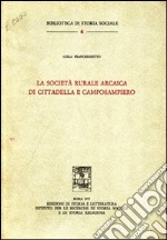 La società rurale arcaica di Cittadella e Camposampiero libro