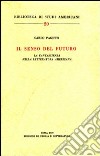 Il senso del futuro. La fantascienza nella letteratura americana libro di Pagetti Carlo