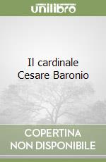 Il cardinale Cesare Baronio