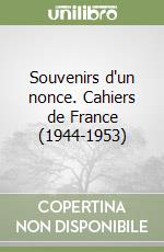 Souvenirs d'un nonce. Cahiers de France (1944-1953) libro