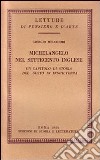 Michelangelo nel Settecento inglese. Un capitolo di storia del gusto in Inghilterra libro di Melchiori Giorgio