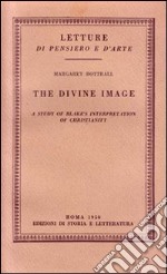 The divine image. A study of Blake's interpretation of christianity