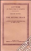 The divine image. A study of Blake's interpretation of christianity libro