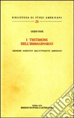 I testimoni dell'immaginario. Tecniche narrative dell'ottocento americano libro