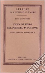 L'idea di bello nel pensiero di Platone. Studio storico e bibliografico libro