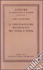 Il cristianesimo manzoniano tra storia e poesia libro